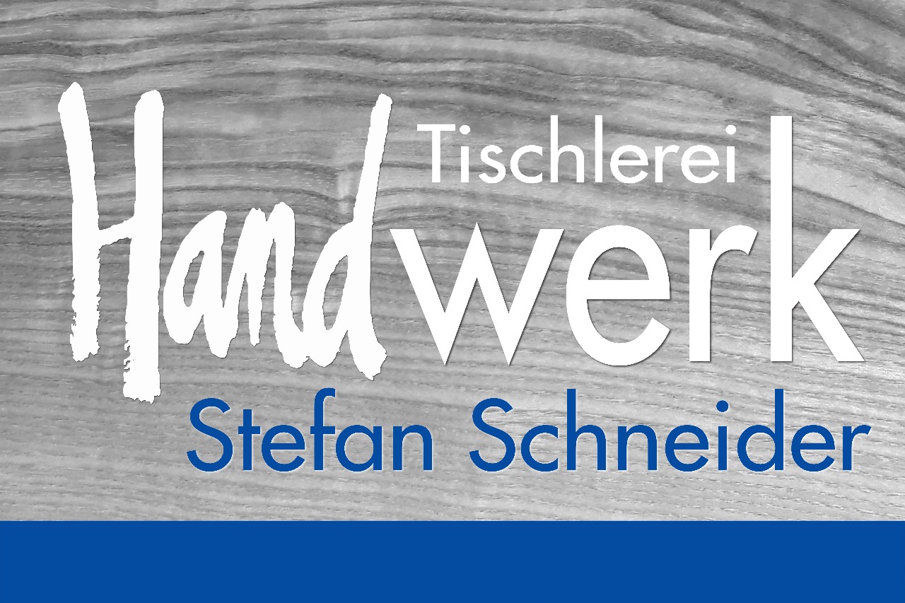 Tischlerei Handwerk Stefan Schneider